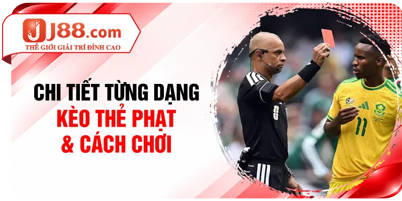 Chi tiết từng dạng kèo thẻ phạt & cách chơi