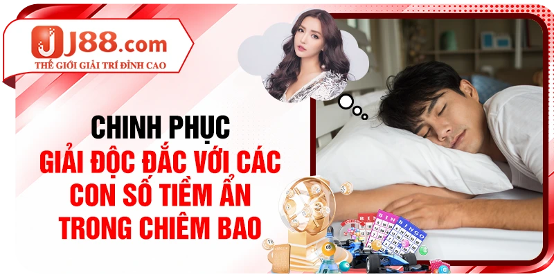 Chinh phục giải độc đắc với các con số tiềm ẩn trong chiêm bao