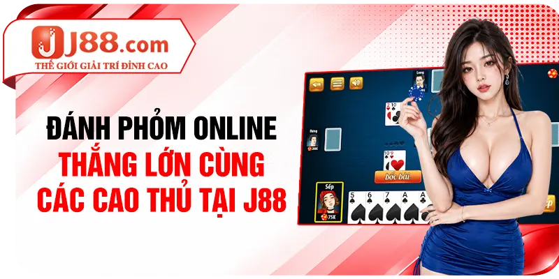 Đánh Phỏm Online Thắng Lớn Cùng Các Cao Thủ Tại J88