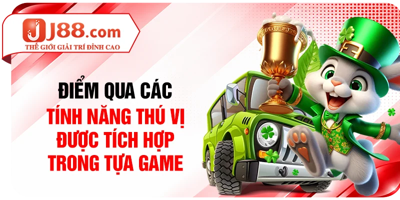 Điểm qua các tính năng thú vị được tích hợp trong tựa game