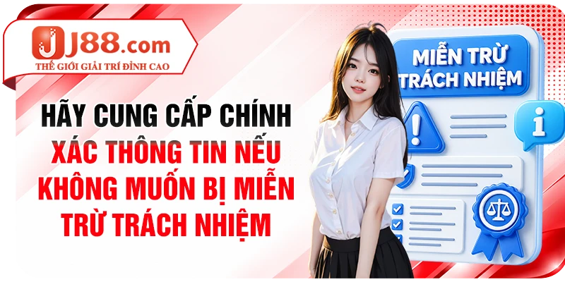 Hãy cung cấp chính xác thông tin nếu không muốn bị miễn trừ trách nhiệm