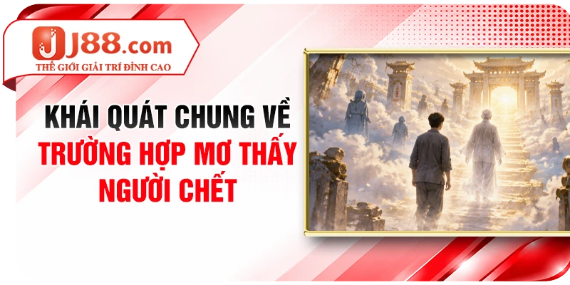 Khái quát chung về trường hợp mơ thấy người chết
