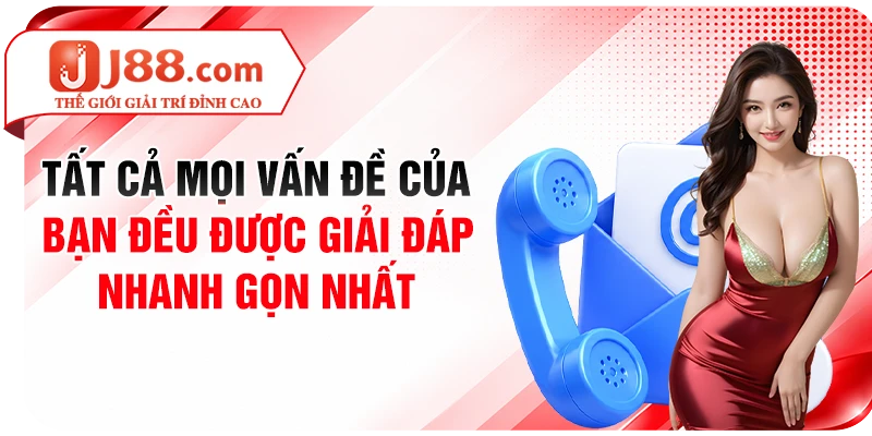 Tất cả mọi vấn đề của bạn đều được giải đáp nhanh gọn nhất