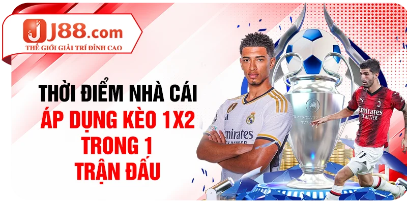 Thời điểm nhà cái áp dụng kèo 1x2 trong 1 trận đấu