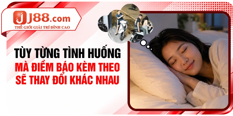 Tùy từng tình huống mà điềm báo kèm theo sẽ thay đổi khác nhau
